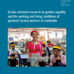 Action-oriented research on gender equality and the working and living conditions of garment factory workers in Cambodia