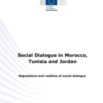 Social Dialogue in Morocco, Tunisia and Jordan: Regulations and Realities of Social Dialogue