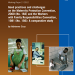 Good practices and challenges on the Maternity Protection Convention, 2000 (No. 183) and the Workers with Family Responsibilities Convention, 1981 (No. 156): A comparative study